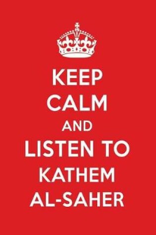 Cover of Keep Calm and Listen to Kathem Al-Saher