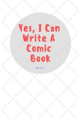 Book cover for Yes, I Can Write a Comic Book