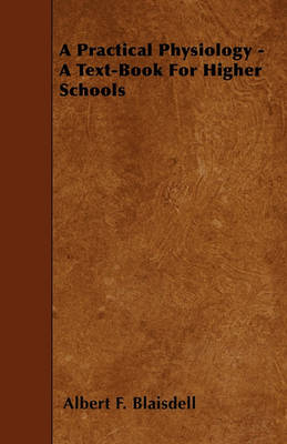 Book cover for A Practical Physiology - A Text-Book For Higher Schools