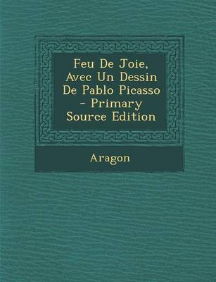 Book cover for Feu de Joie, Avec Un Dessin de Pablo Picasso - Primary Source Edition