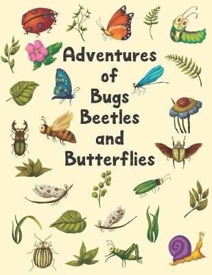 Book cover for Adventures Of Bugs Beetles And Butterflies