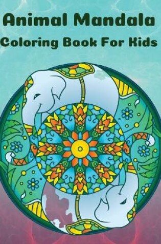 Cover of Animal Mandala Coloring Book For Kids