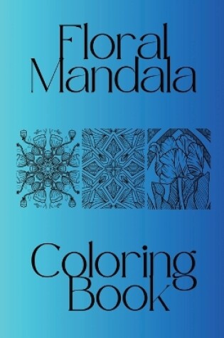 Cover of Large Print 8.5 X 11 Mandalas and Florals Beautiful Adult Coloring Book Matte Cover