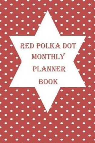 Cover of Red Polka Dot Monthly Planner Book