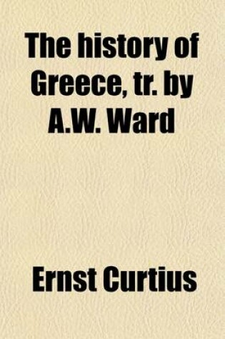 Cover of The History of Greece, Tr. by A.W. Ward