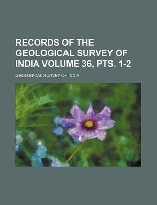 Book cover for Records of the Geological Survey of India Volume 36, Pts. 1-2