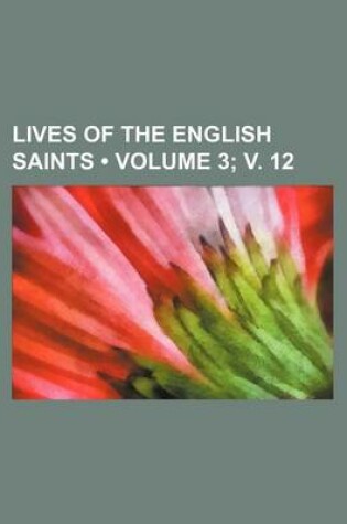 Cover of Lives of the English Saints (Volume 3; V. 12 )