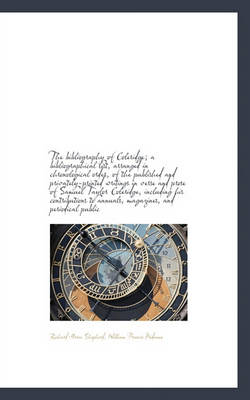 Book cover for The Bibliography of Coleridge; A Bibliographical List, Arranged in Chronological Order, of the Publi
