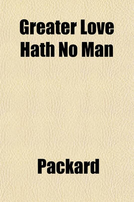 Book cover for Greater Love Hath No Man