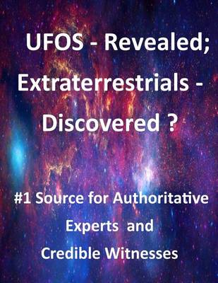 Cover of UFOS - Revealed; Extraterrestrials - Discovered?