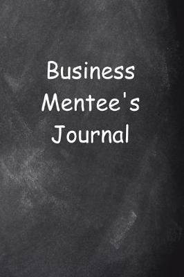 Book cover for Business Mentee's Journal Chalkboard Design