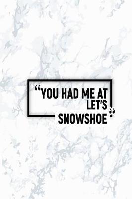 Book cover for You Had Me at Let's Snowshoe