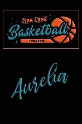 Book cover for Live Love Basketball Forever Aurelia