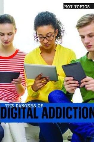 Cover of The Dangers of Digital Addiction