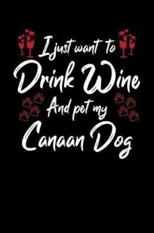 Cover of I Just Wanna Drink Wine And Pet My Canaan