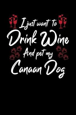 Book cover for I Just Wanna Drink Wine And Pet My Canaan