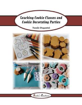 Book cover for Teaching Cookie Classes and Cookie Decorating Parties