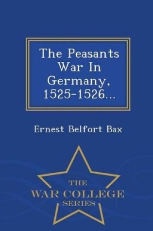 Cover of The Peasants War in Germany, 1525-1526... - War College Series