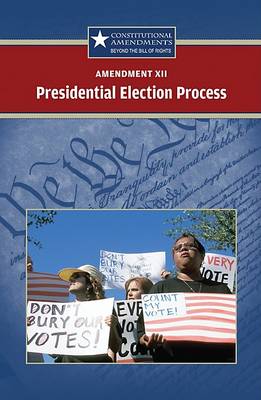 Cover of Amendment XII: The Presidential Election Process