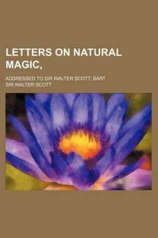 Cover of Letters on Natural Magic; Addressed to Sir Walter Scott, Bart