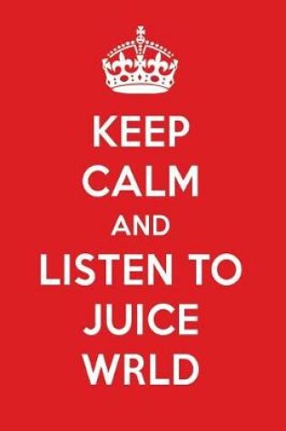 Cover of Keep Calm and Listen to Juice Wrld