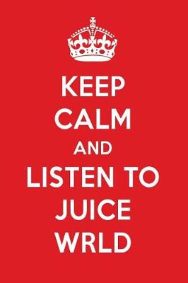 Book cover for Keep Calm and Listen to Juice Wrld