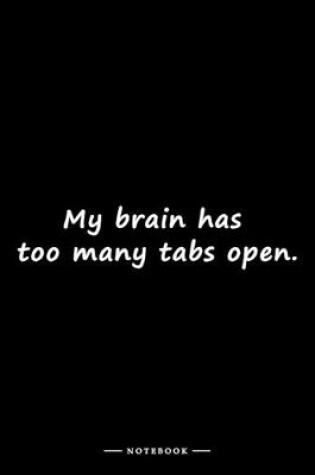 Cover of My brain has too many tabs open.