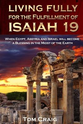 Book cover for Living Fully for the Fulfillment of Isaiah 19