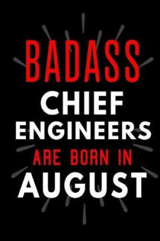 Cover of Badass Chief Engineers Are Born In August