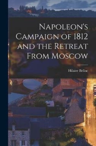 Cover of Napoleon's Campaign of 1812 and the Retreat From Moscow