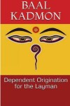 Book cover for Dependent Origination for the Layman