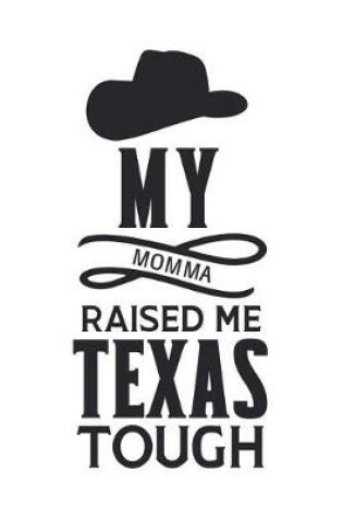 Cover of My Momma Raised Me Texas Tough