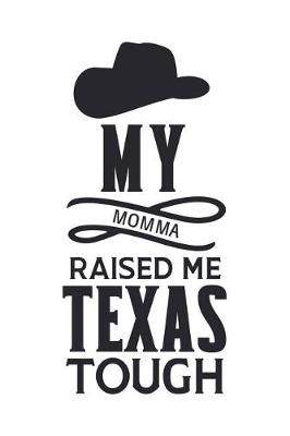 Book cover for My Momma Raised Me Texas Tough