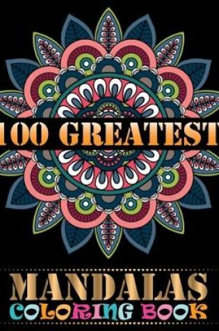 Cover of 100 Greatest Mandalas Coloring Book