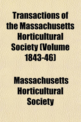 Book cover for Transactions of the Massachusetts Horticultural Society (Volume 1843-46)