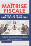 Book cover for Maîtrise Fiscale Pour Les Petites Entreprises Prospères