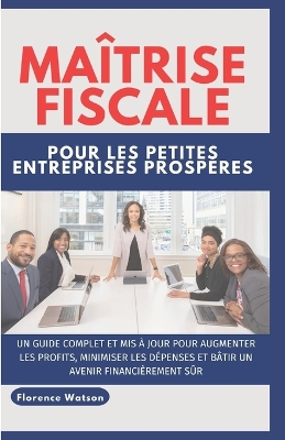 Cover of Maîtrise Fiscale Pour Les Petites Entreprises Prospères