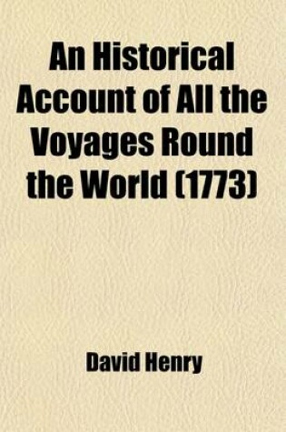 Cover of An Historical Account of All the Voyages Round the World Volume 1; Performed by English Navigators Including Those Lately Undertaken by Order of His