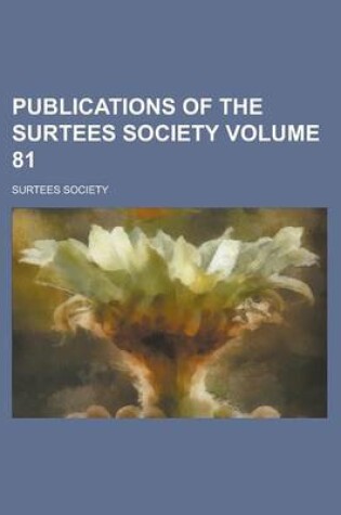 Cover of Publications of the Surtees Society Volume 81