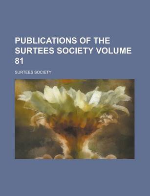 Book cover for Publications of the Surtees Society Volume 81