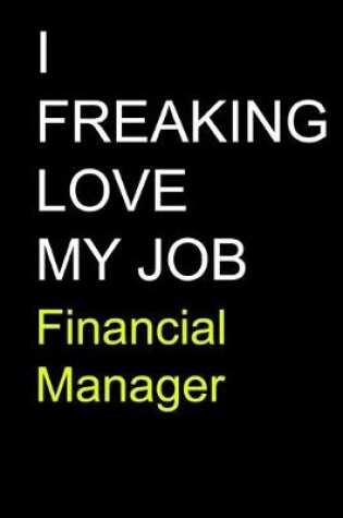 Cover of I Freaking Love My Job Financial Manager