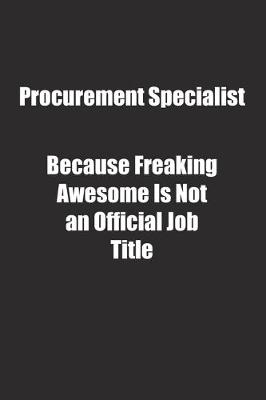 Book cover for Procurement Specialist Because Freaking Awesome Is Not an Official Job Title.