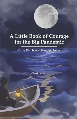 Book cover for A Little Book of Courage for the Big Pandemic