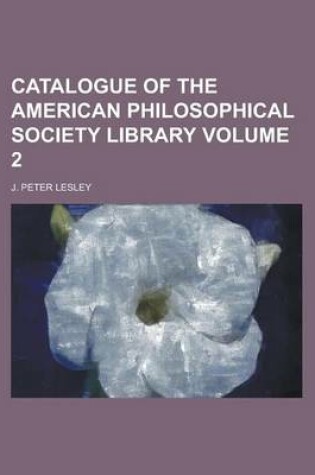 Cover of Catalogue of the American Philosophical Society Library Volume 2