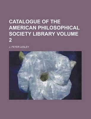 Book cover for Catalogue of the American Philosophical Society Library Volume 2