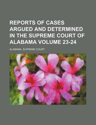 Book cover for Reports of Cases Argued and Determined in the Supreme Court of Alabama Volume 23-24