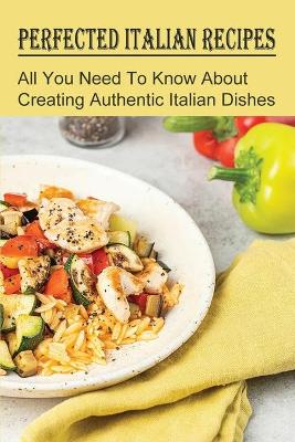 Cover of Perfected Italian Recipes