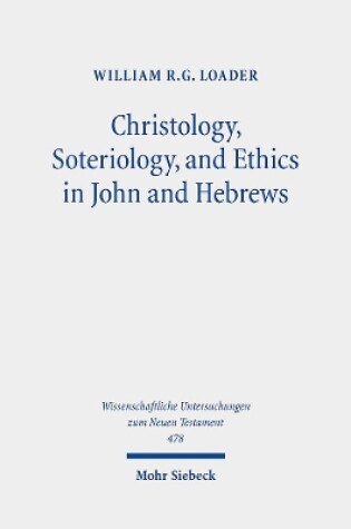 Cover of Christology, Soteriology, and Ethics in John and Hebrews