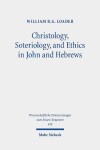 Book cover for Christology, Soteriology, and Ethics in John and Hebrews