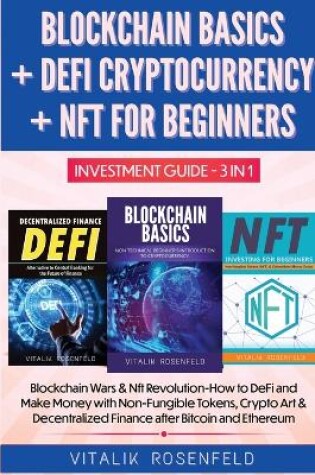 Cover of BLOCKCHAIN BASICS + DEFI CRYPTOCURRENCY + NFT FOR BEGINNERS - INVESTMENT GUIDE 3in1